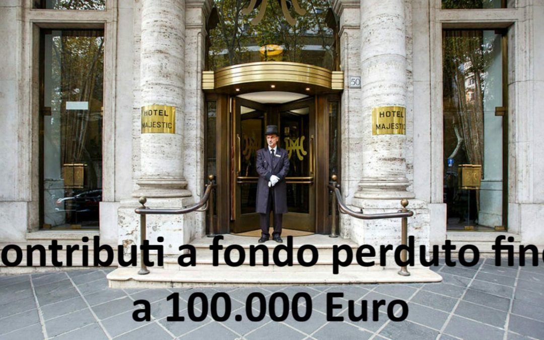 Hotel Alberghi e Imprese Turistiche . Contributi a fondo perduto fino a 100.000 Euro