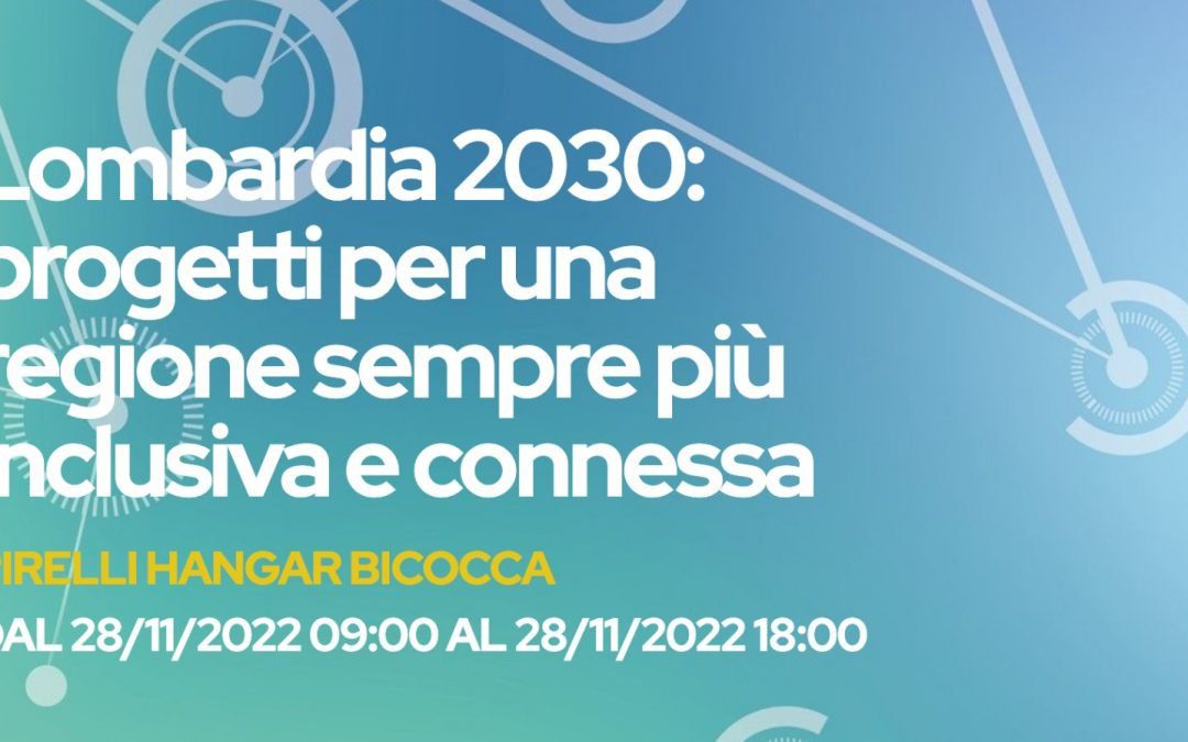 Lunedì 28 novembre a Milano ‘Lombardia 2030’ – www.lombardianotizie.online