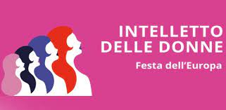 Festa dell’Europa, il 9 maggio la Toscana celebra l’Intelletto delle donne. Briefing ore 15 
						 – www.toscana-notizie.it