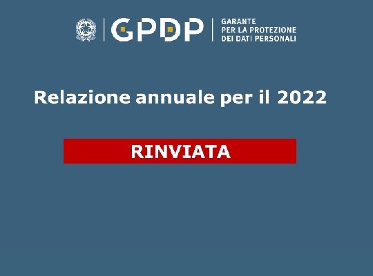 AVVISO – Il Garante privacy rinvia la Relazione annuale 2022 prevista per… – www.gpdp.it
