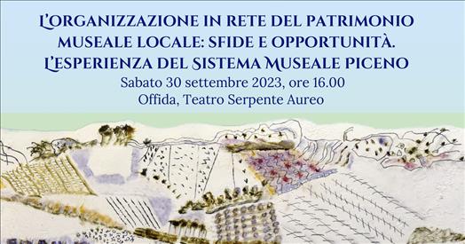 ‘L’organizzazione in rete del patrimonio museale locale: sfide e opportunità. L’esperienza del Sistema Museale Piceno’. Domani i… – www.regione.marche.it