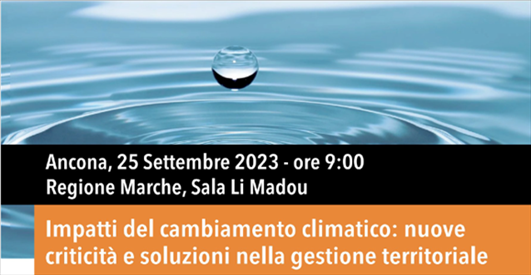 Pubblicazione esiti del convegno “Impatti del cambiamento climatico: nuove criticità e soluzioni nella gestione territoriale” – www.regione.marche.it