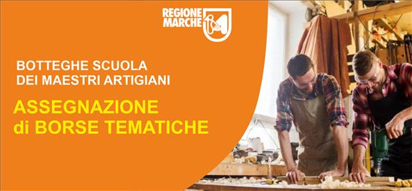 Assegnazione di Borse Tematiche all'interno di Botteghe Scuola dei Maestri Artigiani – www.regione.marche.it