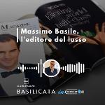 BASILICATA IN PODCAST, MASSIMO BASILE: LâEDITORE DEL LUSSO
		 – www.regione.basilicata.it