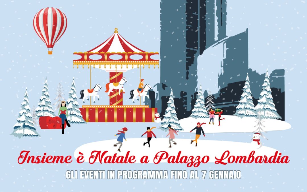 Insieme è Natale a Palazzo Lombardia. Gli eventi fino al 7 gennaio 2024 – www.lombardianotizie.online