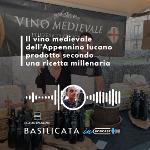 BASILICATA IN PODCAST, IL VINO MEDIEVALE DELL’APPENNINO LUCANO
		 – www.regione.basilicata.it