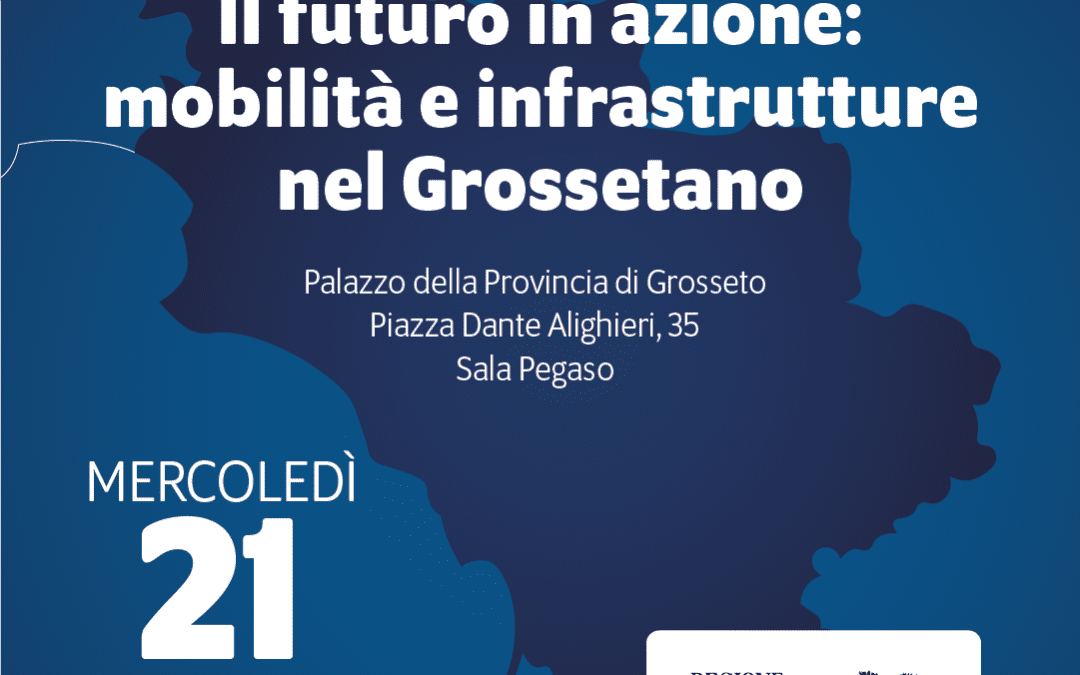 Mobilità e infrastrutture, il 21 febbraio evento a Grosseto sul Priim 
						 – www.toscana-notizie.it