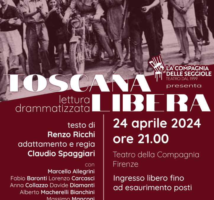 “Toscana libera”, lettura scenica alla Compagnia mercoledì 24 aprile  
						 – www.toscana-notizie.it