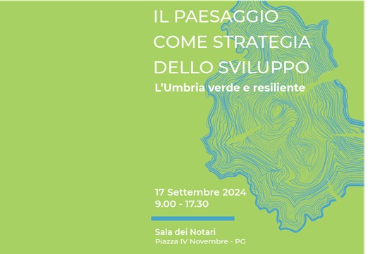 “Il paesaggio come strategia dello sviluppo. L’Umbria verde e resiliente”, l’Assessorato alle Infrastrutture, trasporti, urbanistica, opere pubbliche e politiche della casa organizza il Convegno internazionale che si svolgerà martedì 17 settembre presso la Sala dei Notari – www.regione.umbria.it