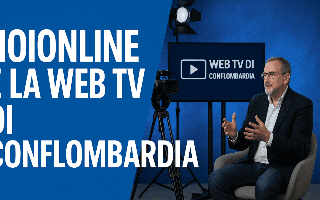 NOI Online e la WebTV Conflombardia