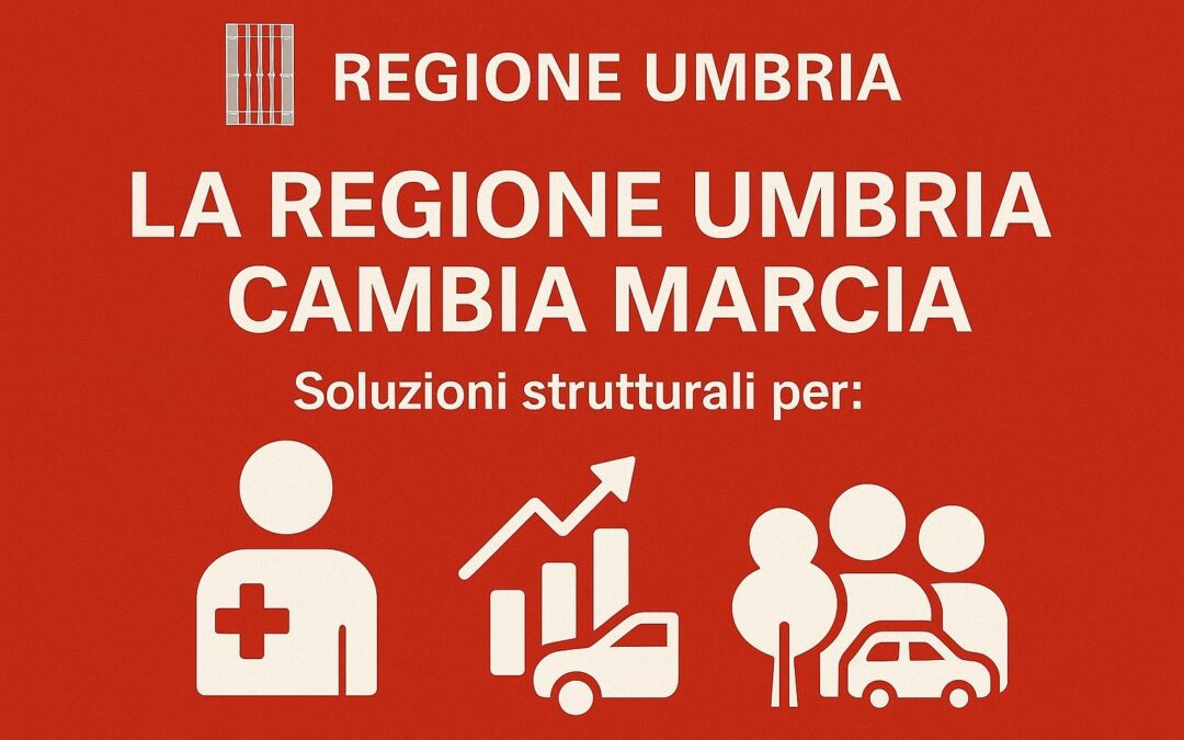La Regione Umbria cambia marcia, soluzioni strutturali per la sanità pubblica, accelerazione su sviluppo, ambiente e sociale – www.regione.umbria.it