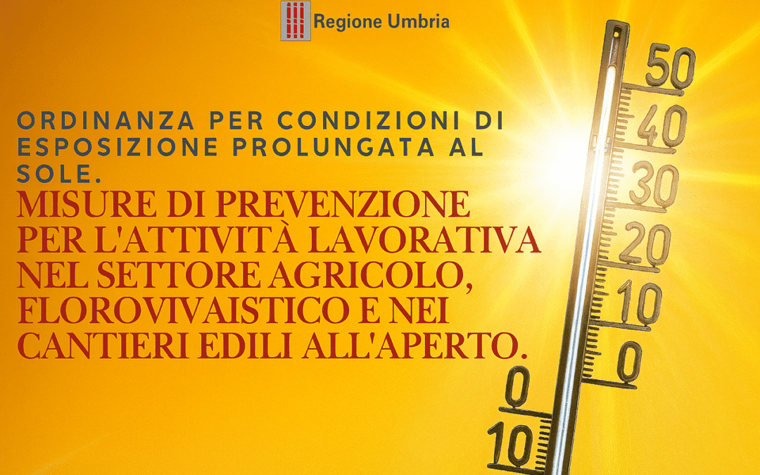Protezione dal caldo estremo: l’Umbria ha già adottato le nuove linee di indirizzo per proteggere i lavoratori. La presidente Proietti: “un dovere di responsabilità, per tutelare chi è più esposto” – www.regione.umbria.it