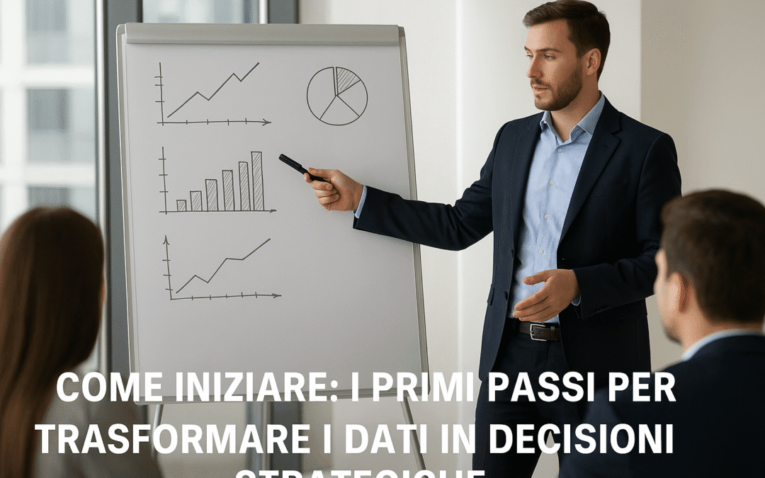 ARTICOLO 4 – Come iniziare: i primi passi per trasformare i dati in decisioni strategiche
