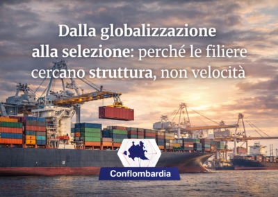 Dalla globalizzazione alla selezione: perché le filiere cercano struttura, non velocità