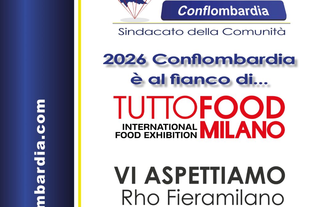 TUTTOFOOD Milano 2026: Conflombardia Business Partner per costruire relazioni, non visite