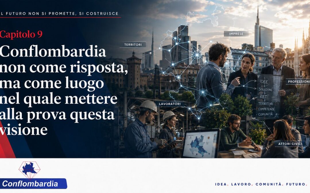 Capitolo 9. Conflombardia non come risposta, ma come luogo nel quale mettere alla prova questa visione