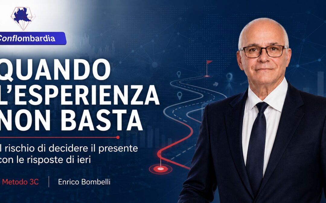 QUANDO L’ESPERIENZA NON BASTA: IL RISCHIO DI DECIDERE IL PRESENTE CON LE RISPOSTE DI IERI